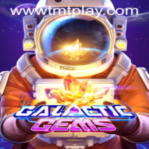 Discover the GalacticGems Universe with TMT PLAY