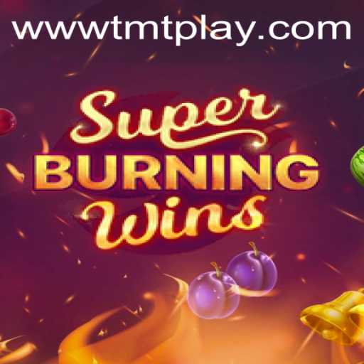 Exploring the Thrills of SuperBurningWins with TMT PLAY